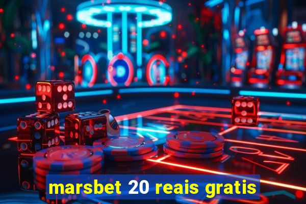 marsbet 20 reais gratis